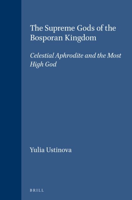 Yulia Ustinova - Supreme Gods of the Bosporan Kingdom, E-bok