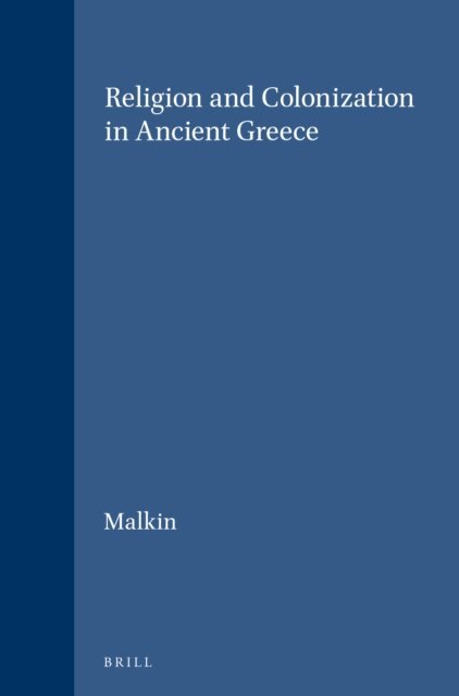 Irad Malkin - Religion and Colonization in Ancient Greece, E-bok
