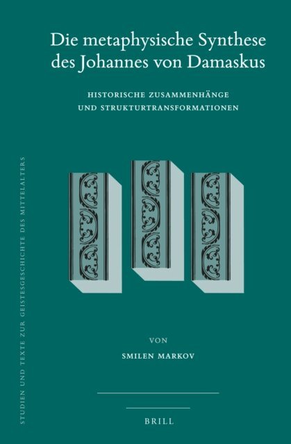 Smilen Markov - Die metaphysische Synthese des Johannes von Damaskus, E-bok