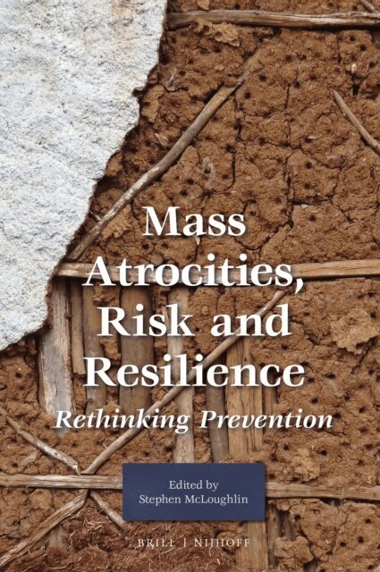 Stephen McLoughlin - Mass Atrocities, Risk and Resilience, E-bok