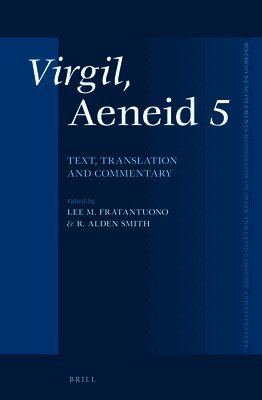 Virgil, Aeneid 5: Text, Translation and Commentary by Lee M Fratantuono, R Alden Smith, Lee M Fratantuono, R Alden Smith