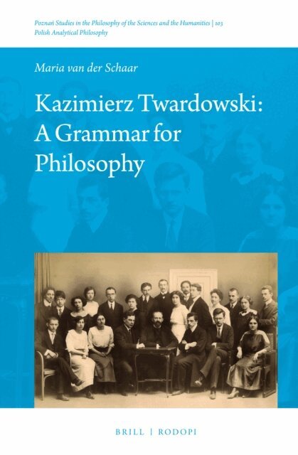Maria van der Schaar - Kazimierz Twardowski: A Grammar for Philosophy, E-bok