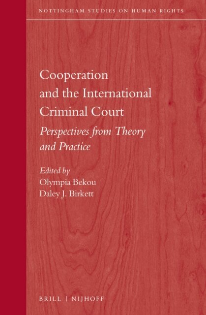 Daley Birkett, Olympia Bekou - Cooperation and the International Criminal Court, E-bok