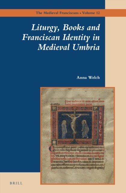 Anna Welch - Liturgy, Books and Franciscan Identity in Medieval Umbria, E-bok