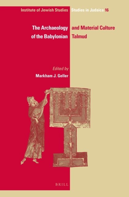 Markham J. Geller - Archaeology and Material Culture of the Babylonian Talmud, E-bok
