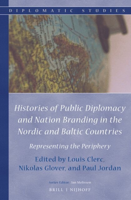 Paul Jordan, Nikolas Glover, Louis Clerc - Histories of Public Diplomacy and Nation Branding in the Nordic and Baltic Countries, E-bok