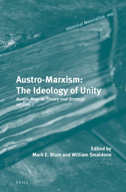 William T. Smaldone, Mark E. Blum - Austro-Marxism: The Ideology of Unity, E-bok