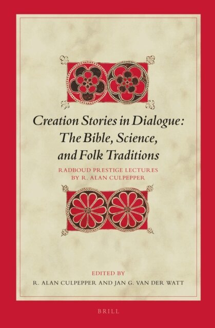 R. Alan Culpepper, Jan G. van der Watt - Creation Stories in Dialogue: The Bible, Science, and Folk Traditions, E-bok
