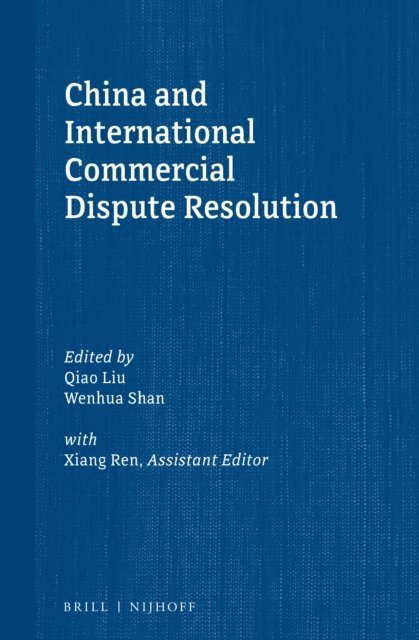 Wenhua Shan, Qiao Liu - China and International Commercial Dispute Resolution, E-bok