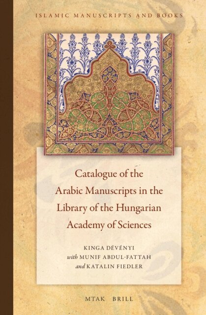 Katalin Fiedler, Munif Abdul-Fattah, Kinga Devenyi, Kinga Devenyi - Catalogue of the Arabic Manuscripts in the Library of the Hungarian Academy of Sciences, E-bok