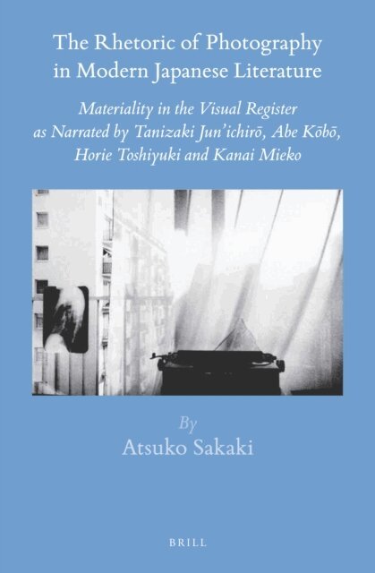Atsuko Sakaki - Rhetoric of Photography in Modern Japanese Literature, E-bok