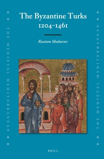 Rustam Shukurov - Byzantine Turks, 1204-1461, E-bok