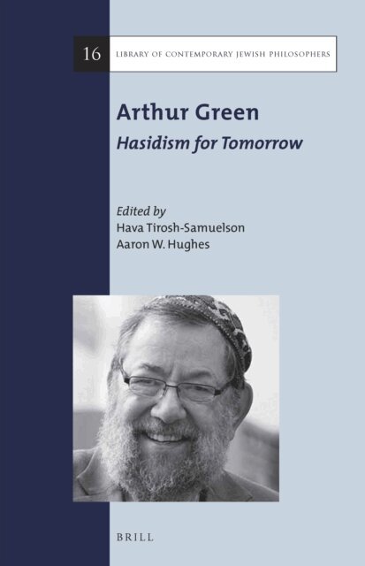 Aaron W. Hughes, Hava Tirosh-Samuelson - Arthur Green: Hasidism for Tomorrow, E-bok