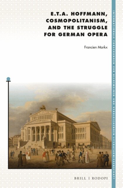 Francien Markx - E. T. A. Hoffmann, Cosmopolitanism, and the Struggle for German Opera, E-bok
