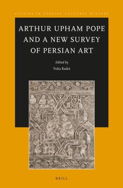 Yuka Kadoi - Arthur Upham Pope and A New Survey of Persian Art, E-bok