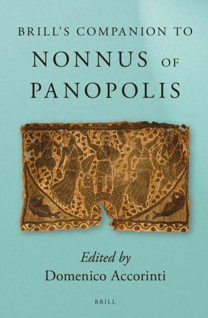 Brill's Companion to Nonnus of Panopolis, E-bok