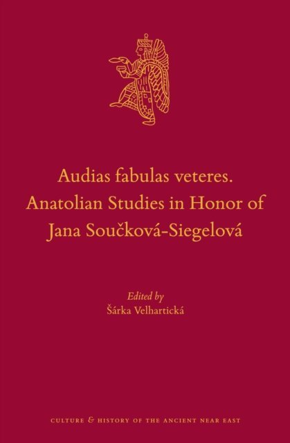 Sarka Velharticka - Audias fabulas veteres. Anatolian Studies in Honor of Jana Souckova-Siegelova, E-bok