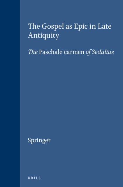 Carl P.E. Springer - Gospel as Epic in Late Antiquity, E-bok