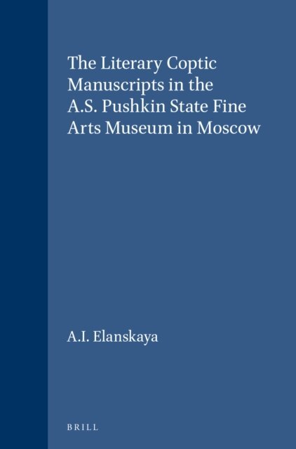 A.I. Elanskaya - Literary Coptic Manuscripts in the A.S. Pushkin State Fine Arts Museum in Moscow, E-bok