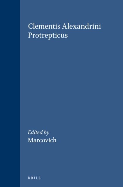 M. Marcovich - Clementis Alexandrini Protrepticus, E-bok
