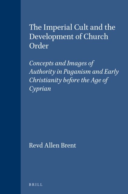 Revd Allen Brent - Imperial Cult and the Development of Church Order, E-bok