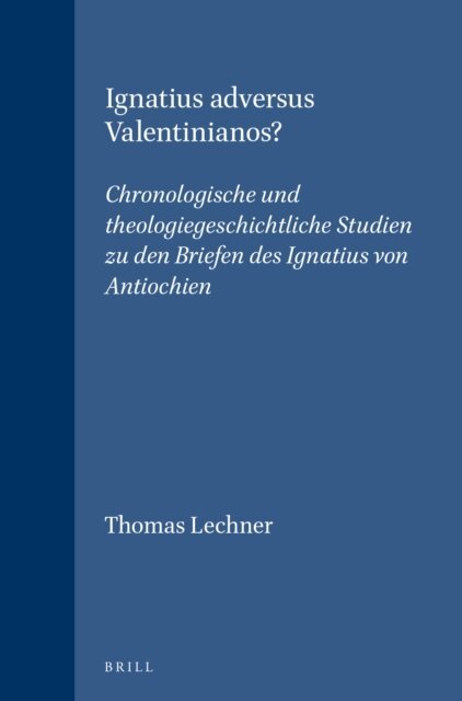 Thomas Lechner - Ignatius adversus Valentinianos?, E-bok