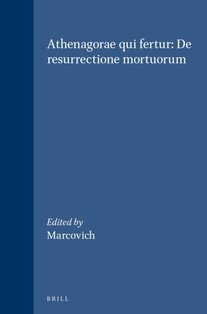 M. Marcovich - Athenagorae qui fertur: De resurrectione mortuorum, E-bok