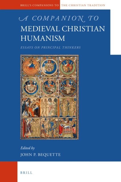 John P. Bequette - Companion to Medieval Christian Humanism, E-bok