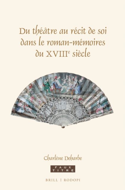 Charlene Deharbe - Du theatre au recit de soi dans le roman-memoires du XVIIIe siecle, E-bok
