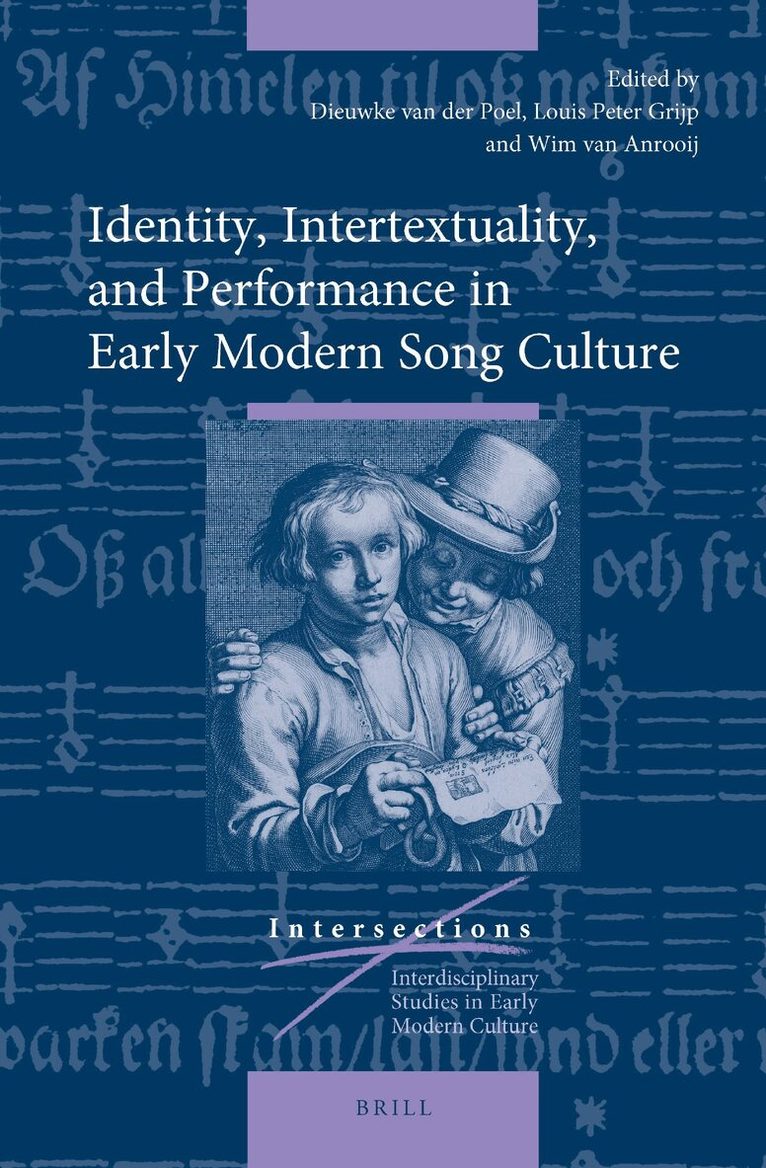 Dieuwke Van Der Poel, Louis P. Grijp, Wim van Anrooij, Wim van Anrooij, Louis P. Grijp, Dieuwke Van Der Poel - Identity, Intertextuality, and Performance in Early Modern Song Culture, Inbunden. Tillgänglighet: Lägg i varukorg
