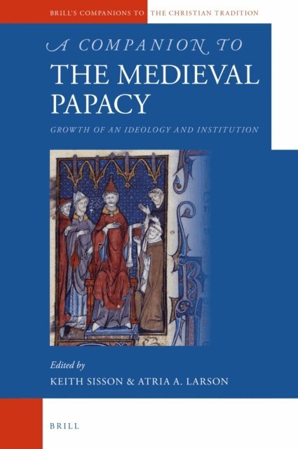 Keith Sisson, Atria Larson - Companion to the Medieval Papacy, E-bok