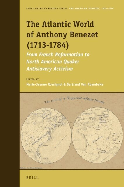 Bertrand Van Ruymbeke, Marie-Jeanne Rossignol - Atlantic World of Anthony Benezet (1713-1784), E-bok