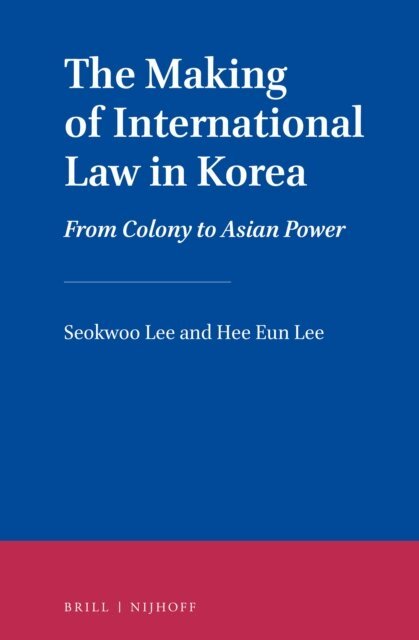 Hee Eun Lee, Seokwoo Lee - Making of International Law in Korea, E-bok