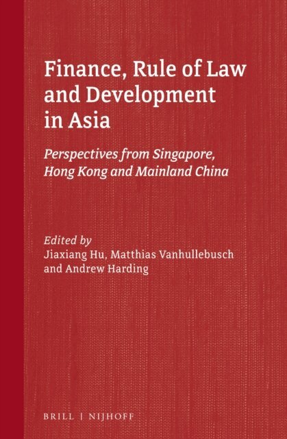 Andrew Harding, Matthias Vanhullebusch, Jiaxing Hu - Finance, Rule of Law and Development in Asia, E-bok