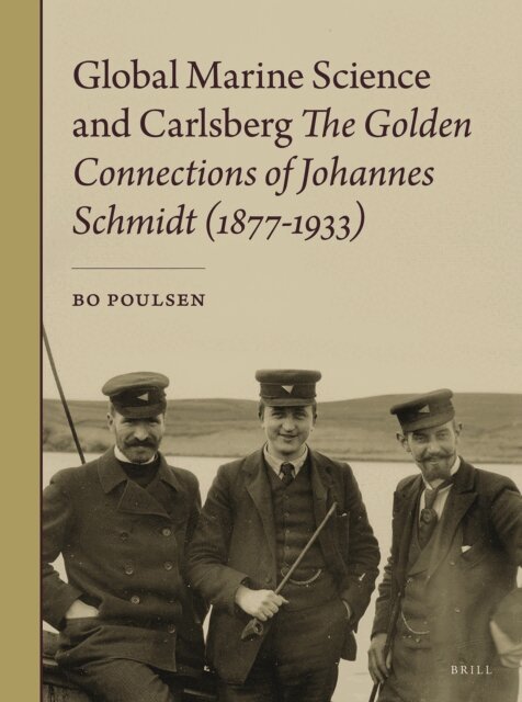 Bo Poulsen - Global Marine Science and Carlsberg - The Golden Connections of Johannes Schmidt (1877-1933), E-bok