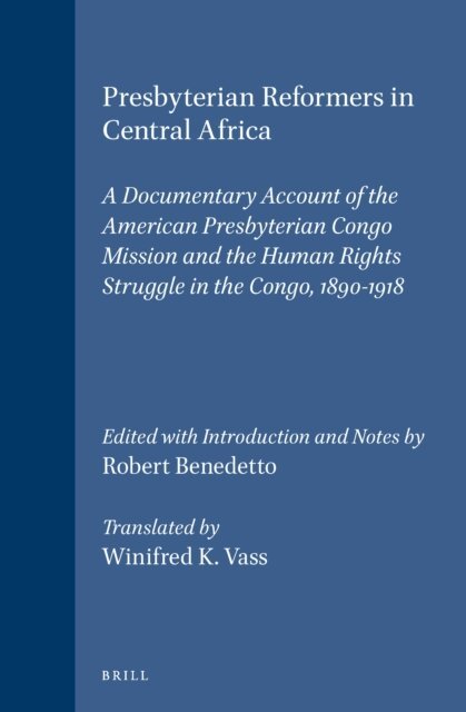 Winifred K. Vass, Robert Benedetto - Presbyterian Reformers in Central Africa, E-bok