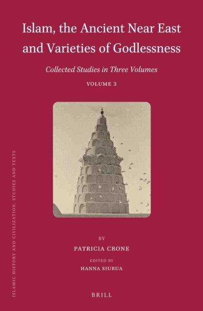 Patricia Crone, Hanna Siurua - Islam, the Ancient Near East and Varieties of Godlessness, E-bok