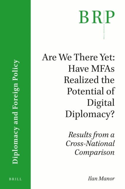 Ilan Manor - Are We There Yet: Have MFAs Realized the Potential of Digital Diplomacy?, E-bok