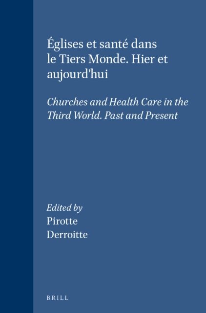 Henri Derroitte, Jean Pirotte - Eglises et sante dans le Tiers Monde. Hier et aujourd'hui, E-bok