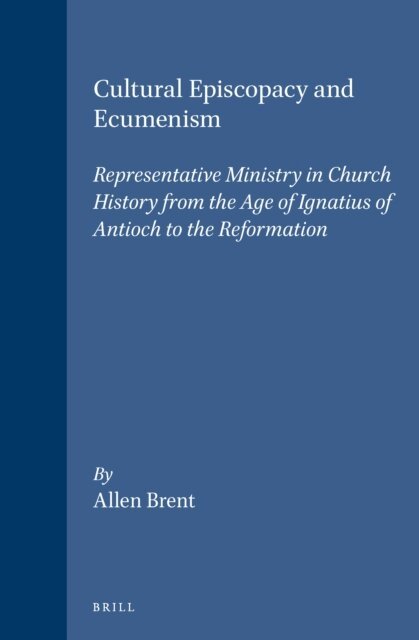 Revd Allen Brent - Cultural Episcopacy and Ecumenism, E-bok