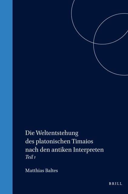 Baltes - Die Weltentstehung des platonischen Timaios nach den antiken Interpreten, E-bok