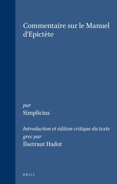Ilsetraut Hadot - Simplicius - Commentaire sur le Manuel d'Epictete, E-bok