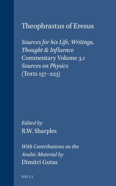 Robert Sharples - Theophrastus of Eresus, Commentary Volume 3.1: Sources on Physics (Texts 137-223), E-bok