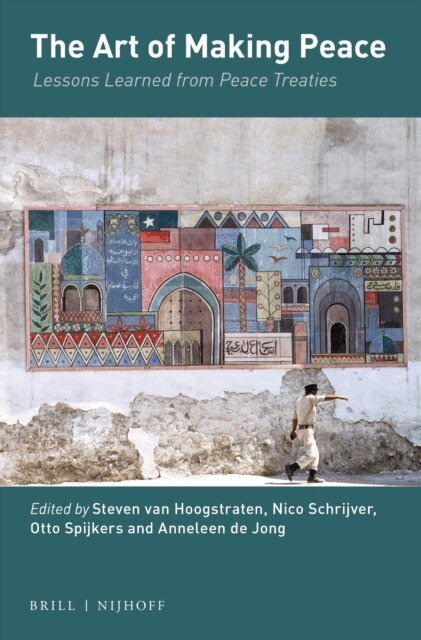 Anneleen de Jong, Otto Spijkers, Nico Schrijver, Steven van Hoogstraten - Art of Making Peace, E-bok
