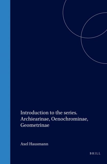 Axel Hausmann - Introduction to the series. Archiearinae, Oenochrominae, Geometrinae, E-bok