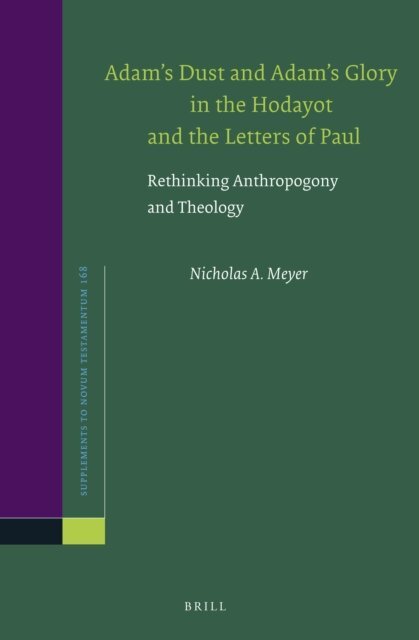 Nicholas Meyer - Adam's Dust and Adam's Glory in the Hodayot and the Letters of Paul, E-bok