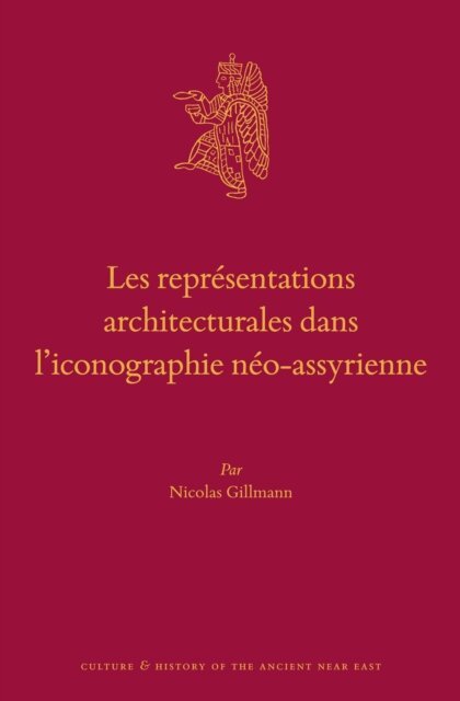 Nicolas Gillmann - representations architecturales dans l'iconographie neo-assyrienne, E-bok