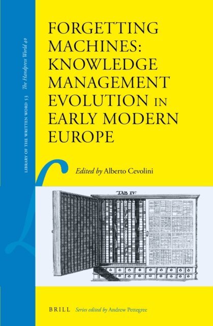 Alberto Cevolini - Forgetting Machines: Knowledge Management Evolution in Early Modern Europe, E-bok