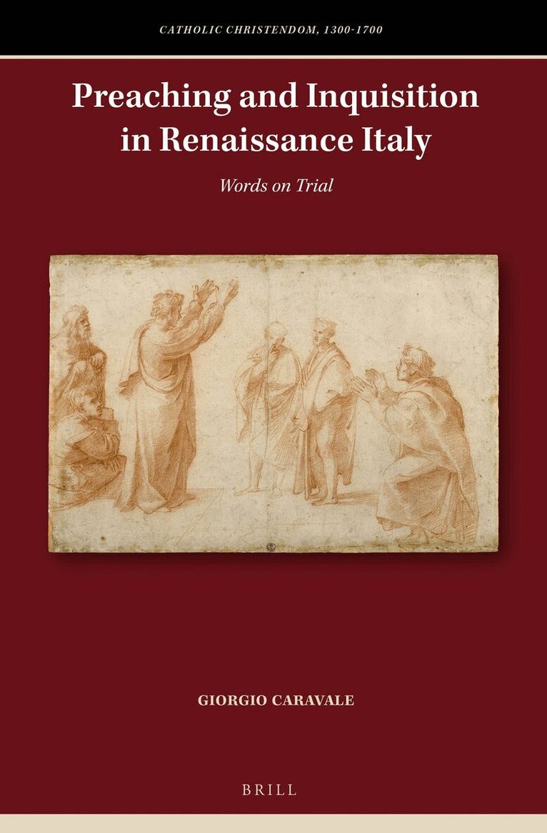Giorgio Caravale - Preaching and Inquisition in Renaissance Italy, Inbunden