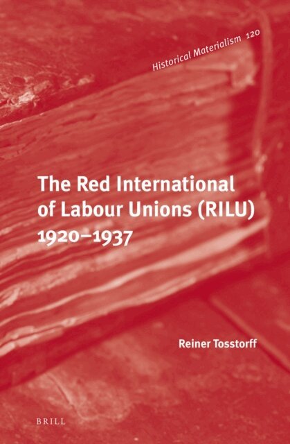 Reiner Tosstorff - Red International of Labour Unions (RILU) 1920 - 1937, E-bok